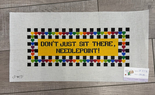 Don't Just Sit There, Needlepoint - JP Needlepoint